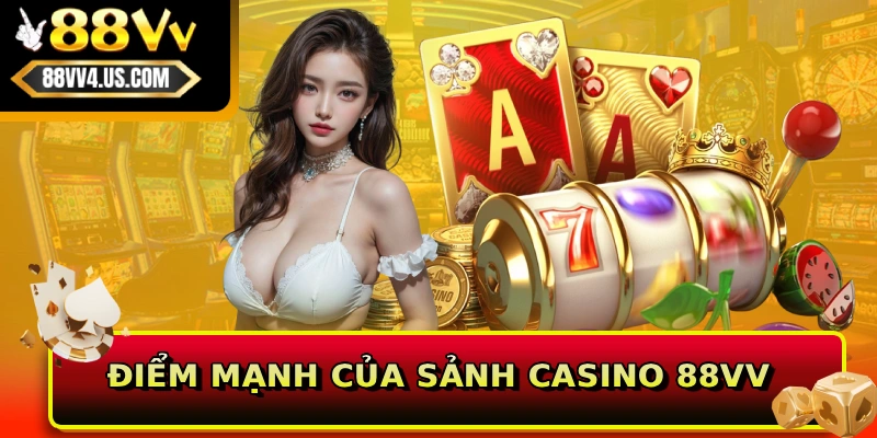 Điểm mạnh của sảnh casino 88VV