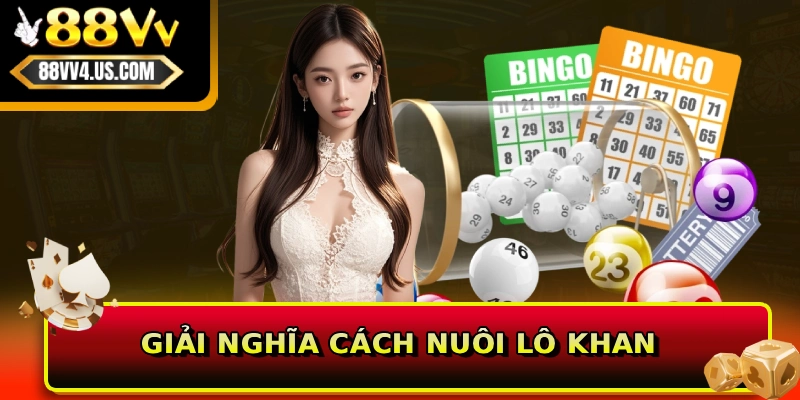 Giải nghĩa cách nuôi lô khan