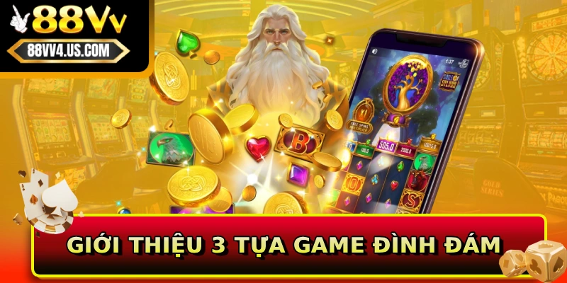 Giới thiệu 3 tựa game đình đám