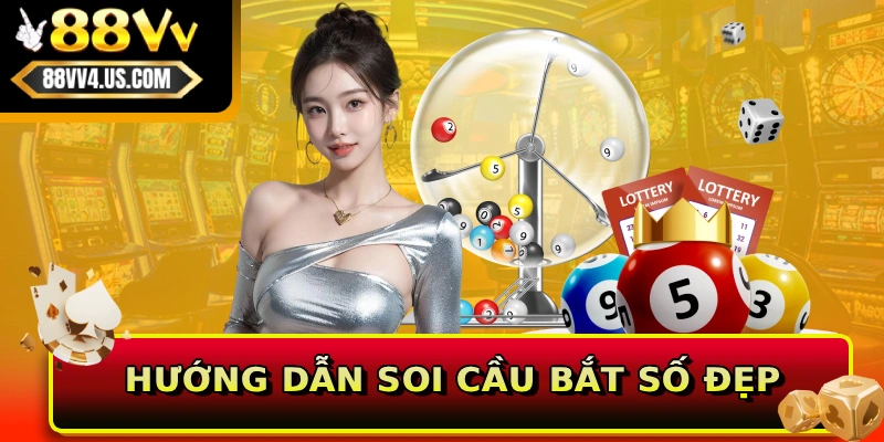 Hướng dẫn soi cầu bắt số đẹp