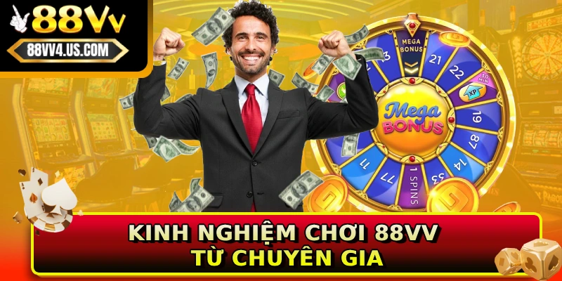 Kinh nghiệm chơi 88VV từ chuyên gia