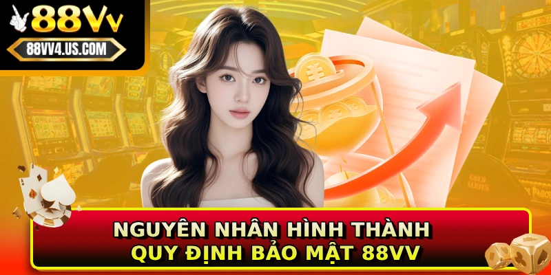 Nguyên nhân hình thành quy định bảo mật 88VV