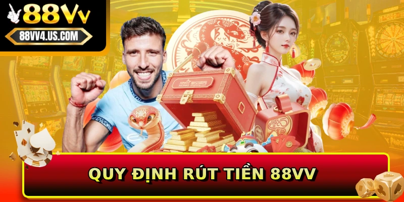 Quy định rút tiền 88VV